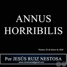 ANNUS HORRIBILIS - Por JESÚS RUIZ NESTOSA - Viernes, 03 de Enero de 2020